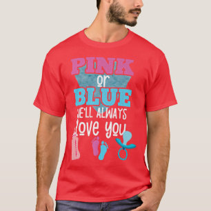 Rosa oder blau Wir werden immer Ihre Geschlechtszu T-Shirt
