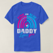 Rosa oder blaue Daddy Lieben, die Sie Geschlecht o T-Shirt (Design vorne)