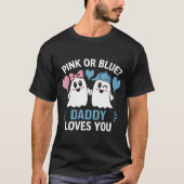 Rosa oder blaue Daddy-Lieben, die Sie Geschlecht o T-Shirt (Vorderseite)