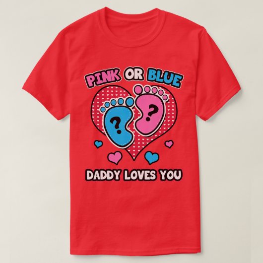 Rosa oder blaue Daddy Lieben, die Sie Geschlecht o T-Shirt (Design vorne)