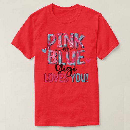 Rosa oder blaue Gigi Lieben Sie Gefärbte Krawatte T-Shirt (Design vorne)