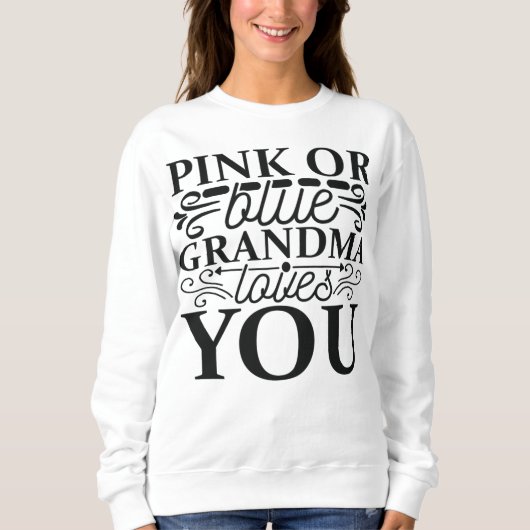 Rosa oder blaue Oma Lieben, die Sie schwanger sind Sweatshirt (Vorderseite)