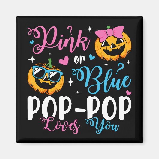 Rosa oder blaue Pop-Pop-Lieben Sie Pumpkin Baby Sq Magnet (Vorne)