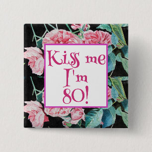 Rosa Rose Küss mich, ich bin achtzig Schild Rosen Button
