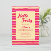 Rosa Streifen farbenfroh Hallo Vierzig Mädchen Geb Einladung (Stehend Vorderseite)
