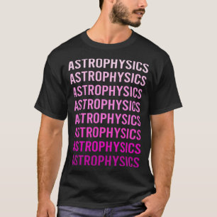 Rosa Text Astrophysik Astrophysiker T-Shirt