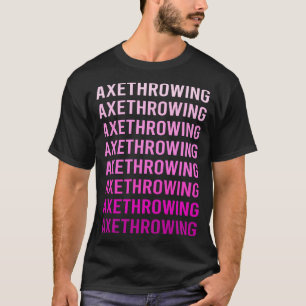 Rosa Text Beil werfende Äxte T-Shirt