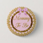 Rosa und goldene Mommy zum Baby-Duschknopf Button (Vorderseite)