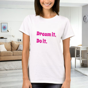Rosa weiße inspirierende Zitat träume es, tu es T-Shirt