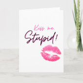 Rosa Zitat mit einem Kuss - Kuss mich, Dummkopf! Karte (Vorderseite)