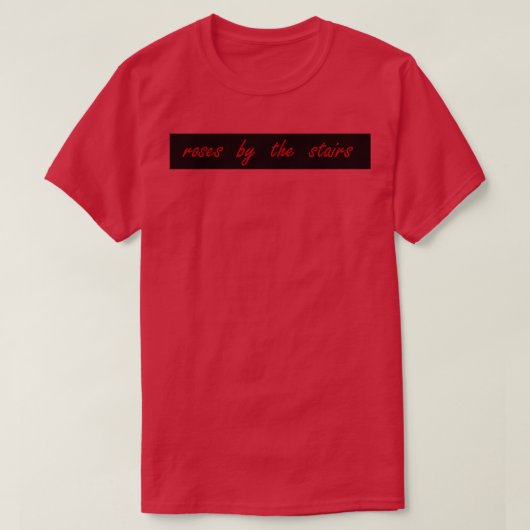 Rose an der Treppe T-Shirt (Design vorne)