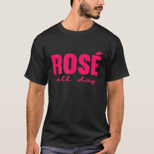 Rose Der ganze Tag Wein T-Shirt
