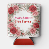 Rose Frame More Love Please Romantic Spanish Quote Dosenkühler (Vorderseite)
