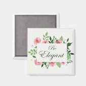 Rose für Wasserfarben Design "Be Elegant" Sprichwo Magnet (Vorderseite/Rückseite)