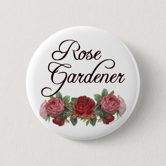 Rose Gardener Sprichwort mit Rose Button (Vorderseite)