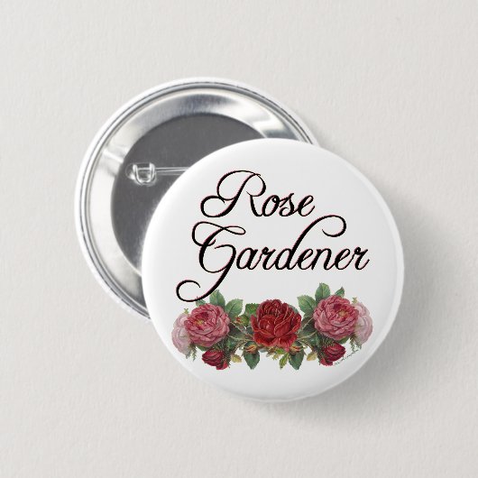 Rose Gardener Sprichwort mit Rose Button (Vorne & Hinten)