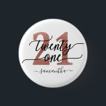 Rose Gold 21st Birthday<br><div class="desc">Trendy chic 21st birthday button. Design featuring rose gold 21 ,  calligraphy script twenty one and a name. Trendy gift for 21st birthday.</div>
