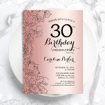 Rose Gold Floral 30. Geburtstag Party Einladung<br><div class="desc">Rose Gold Floral 30. Geburtstag Party Einladung. Minimalistisches modernes Design mit botanischen Kontur Zeichnungen Akzente und Typografie Drehbuch Schriftart. Einfache,  trendige Einladungskarte für eine stilvolle Damenfeier. Kann für jedes Alter angepasst werden. Gedruckte Zazzle Einladungen oder Sofortdownload digitalen druckbaren Vorlage.</div>