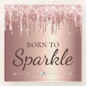 Rose Gold Glam Dripping Glitzer Geboren zu sparkel Glasuntersetzer (Vorderseite)