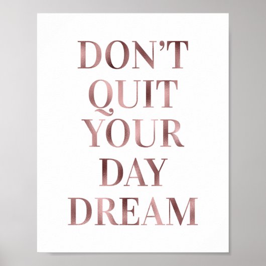 Rose Gold Glam Verlassen Sie Ihren Traum nicht Poster (Vorne)