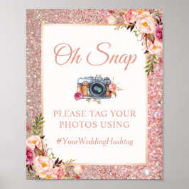 Rose Gold Glitzer Bloral Oh Snap Hashtag Sign Poster