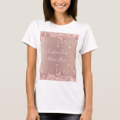 Rose Gold Glitzer Tropfen Benutzerdefinierter T - T-Shirt (Vorderseite)