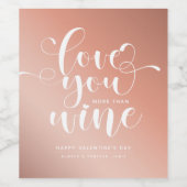 Rose Gold Liebe Sie mehr als Wine Valentine Weinetikett (Einzelnes Label)