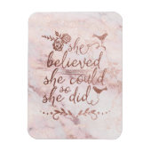 Rose Gold Zitat, von dem sie glaubte, sie könnte e Magnet (Vertikal)