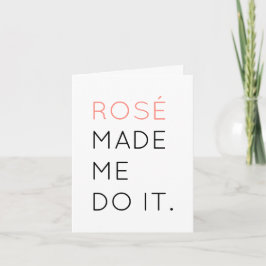 Rosé hat mich zu Grußkarte gemacht Karte