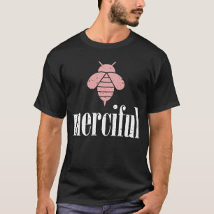 Rose ist barmherzig Motivierend Sei barmherzig 4 T-Shirt