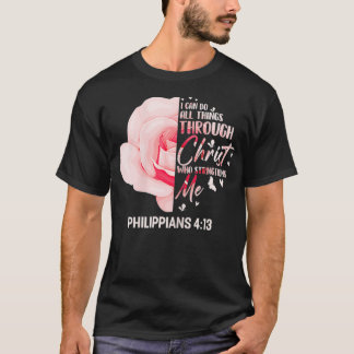 Rose Philippianer 4 13 Christliche Verse Rosa T-Shirt
