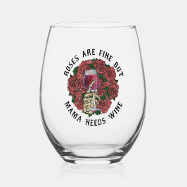 Rose sind in Ordnung, aber Mama braucht ein bissch Weinglas Ohne Stiel