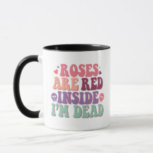 Rose sind innen gelesen, ich bin tot funny Sarcast Tasse