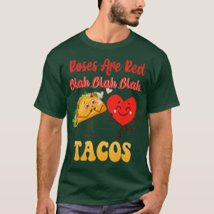 Rose sind Red Blah Tacos Funny Valentine Day Food T-Shirt