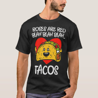 Rose sind Red Blah Tacos Funny Valentine Day Food T-Shirt