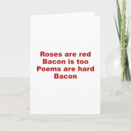 Rose sind rot. Bacon ist auch. Gedichte sind schwe Karte