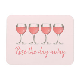 Rosé The Day Away Rosa Rose Glass Wein Lover Magnet
