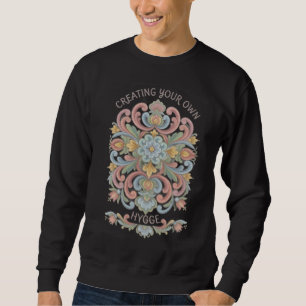 Rosemaling Folk Art "Dein eigenes Hygge schaffen" Sweatshirt