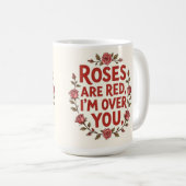 Rosen sind rot, ich bin über dich hinweg kaffeetasse (VorderseiteRechts)