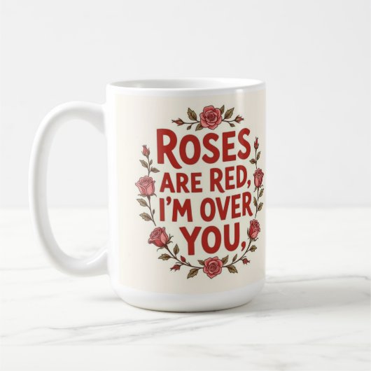 Rosen sind rot, ich bin über dich hinweg kaffeetasse (Links)