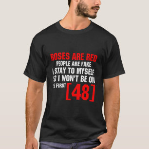 Rosen sind rot, Menschen sind falsch, ich bleibe f T-Shirt