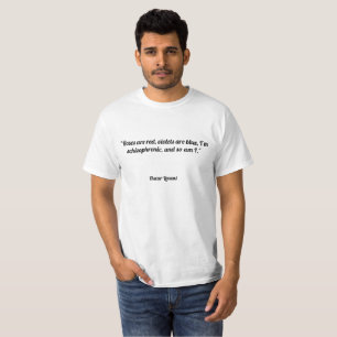 Rosen sind rot, Veilchen sind blau, ich sind T-Shirt