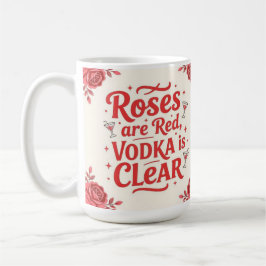 Rosen sind rot, Wodka ist klar Kaffeetasse
