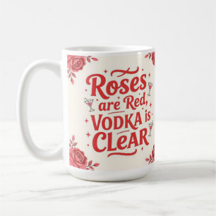 Rosen sind rot, Wodka ist klar Kaffeetasse
