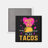 Roses Are Red Blah Blah Blah Tacos Foodie Valentin Magnet (Vorderseite/Rückseite)