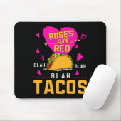 Roses Are Red Blah Blah Blah Tacos Foodie Valentin Mousepad (Mit Mouse)