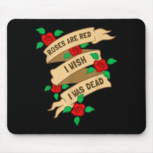 Roses Are Red I Wish I Was Dead - Funny Valentines Mousepad (Vorne)