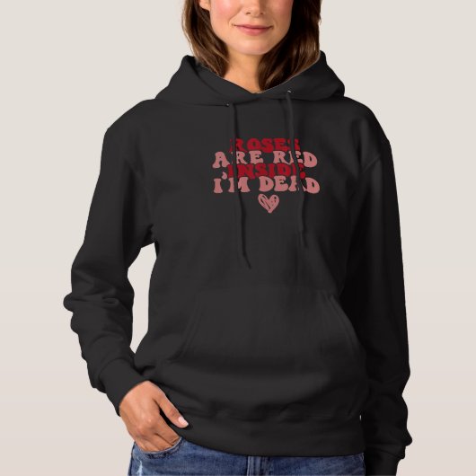 Roses Are Red Inside I Am Dead Retro Groovy Valent Hoodie (Vorderseite)