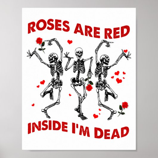 Roses Are Red Inside Im Dead Skeleton Valentines  Poster (Vorne)