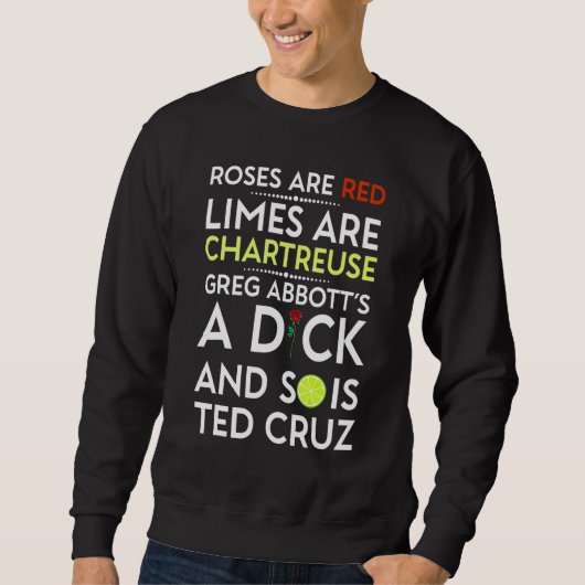 Roses Are Red Limes Are Chartreuse Greg Abbott's A Sweatshirt (Vorderseite)